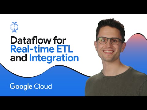 Dataflow for Real-time ETL and Integration