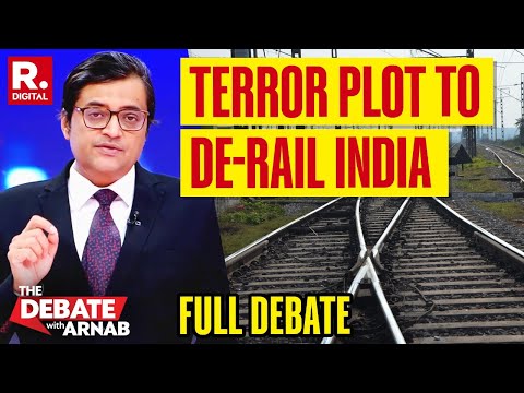 Debate With Arnab: Sinister Terror Plot To Attack Indian Railways?