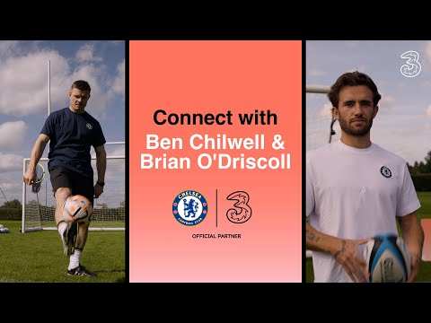 Connect With BEN CHILWELL & BRIAN O'DRISCOLL | Football meets Rugby | Chelsea FC x Three UK
