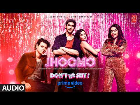 Jhoomo (Audio) | Don't Be Shy | Saahel | Jonita Gandhi | Ram Sampath | Devansh Vaidya