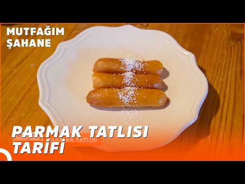 Parmak Tatlısı Nasıl Yapılır? | Özlem & Yasin ile Mutfağım Şahane