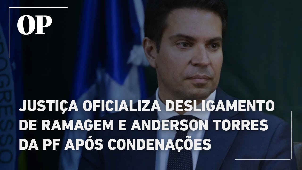 Justiça oficializa desligamento de Ramagem e Torres da PF após condenações por tentativa de golpe