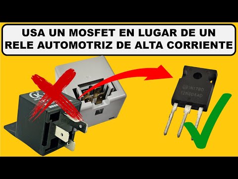 Usa un Transistor MOSFET en Lugar de un RELE AUTOMOTRIZ