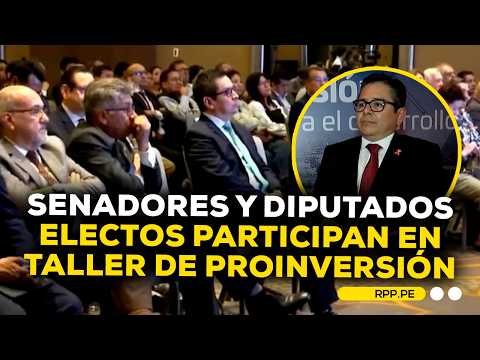 ProInversión fortalece conocimientos de congresistas electos sobre desarrollo regional