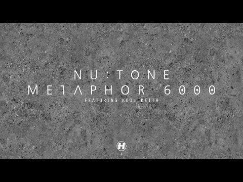 Nu:Tone - Metaphor 6000 (feat. Kool Keith) [Full] - UCw49uOTAJjGUdoAeUcp7tOg