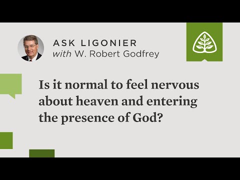 Is it normal to feel nervous about heaven and entering the presence of God?