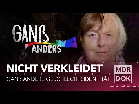 Sind Sie verkleidet? - Ganß andere geschlechtliche Identität | MDR DOK