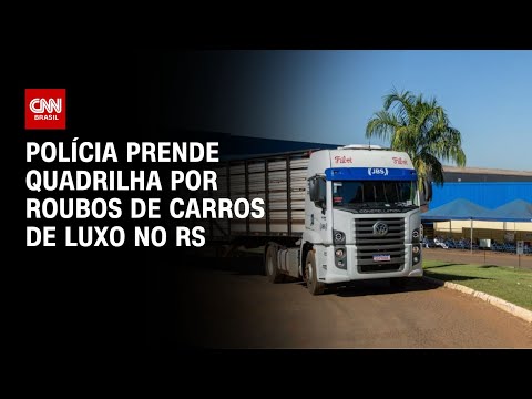 Polícia prende quadrilha por roubos de carros de luxo no RS | LIVE CNN