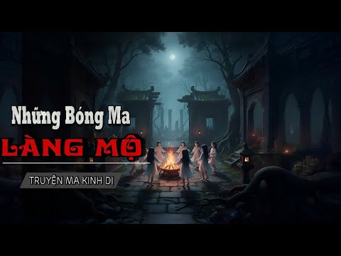 QUỶ VONG LÀNG MỘ: Khúc đồng dao Tử thần và bản làng Bí ẩn chốn rừng thiêng nước độc