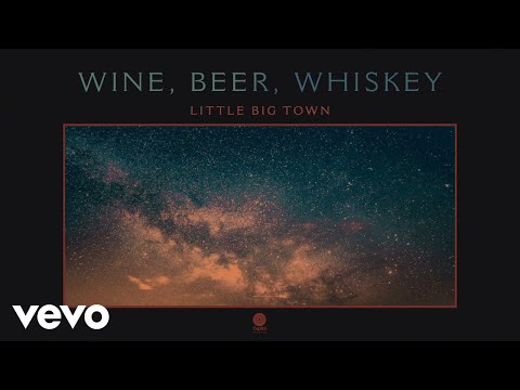 Little Big Town - Wine, Beer, Whiskey (Audio)