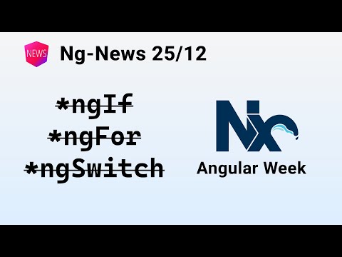 Ng-News 25/12: Nx Angular Week, Deprecation PR *ngIf/For/Switch