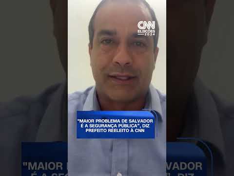 “O maior problema de Salvador é a segurança pública”, diz Bruno Reis à CNN