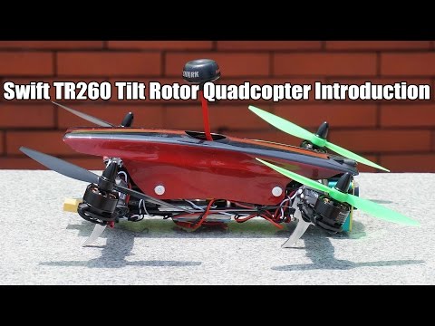 Swift TR260 Tilt Rotor Quadcopter Introduction - UCzVmIzWnHkWFSnYQeYnf0OA