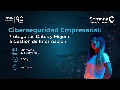 Semana C - Ciberseguridad Empresarial: Protege tus Datos y Mejora la Gestión de Información