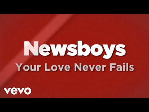 Newsboys - Your Love Never Fails (Lyrics) - UCfyKN6ZnIMDiAC2688qO0Zg