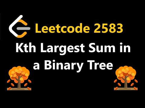 Kth Largest Sum in a Binary Tree - Leetcode 2583 - Python