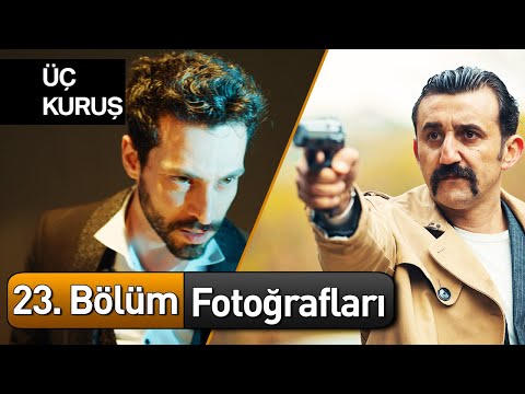 Üç Kuruş 23. Bölüm Fotoğrafları 📸📸