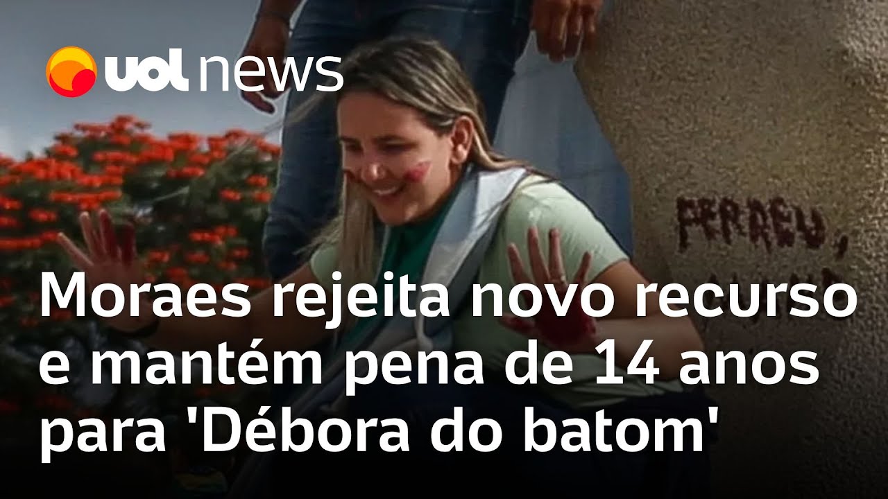 Moraes rejeita novo recurso da Débora do batom para reverter sua condenação ou reduzir a pena
