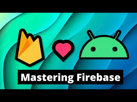 The Complete Firebase & Android Course - Mastering Firebase