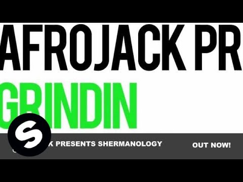 Afrojack presents Shermanology - Grindin (Original Mix) - UCpDJl2EmP7Oh90Vylx0dZtA