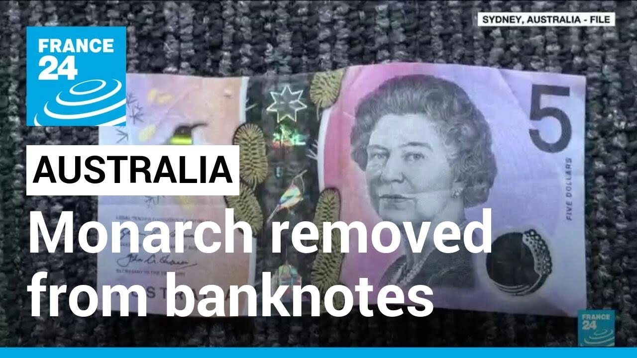 Australia to remove British monarch from banknotes • FRANCE 24 English