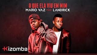 Mário Vaz - O Que Ela Viu Em Mim (feat. Landrick) | Official Lyric