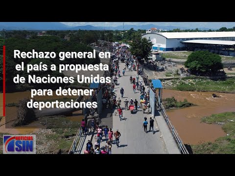 Rechazo general en el país a propuesta de Naciones Unidas para detener deportaciones