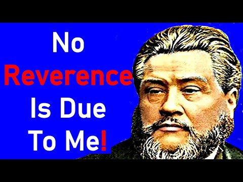 No Reverence Is Due To Me - Charles Spurgeon Sermon