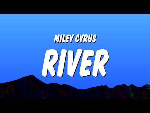 Miley Cyrus - River (Lyrics)