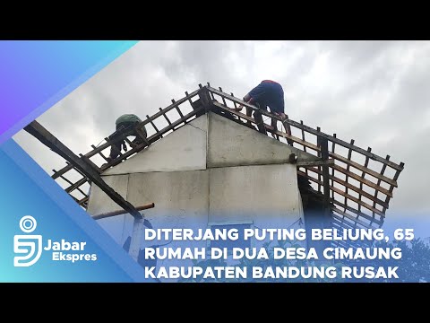 Diterjang Puting Beliung, 65 Rumah di Dua Desa Cimaung Kabupaten Bandung Rusak