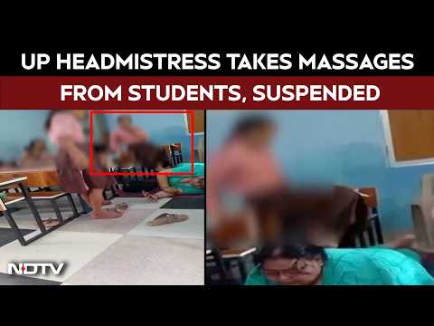 Video: UP School Headmistress Takes Massages From Students, Suspended