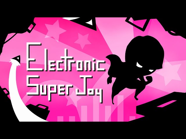 Electronic Super Joy: The Best Music for Gaming