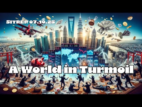 A World in Turmoil - SITREP 07.10.25