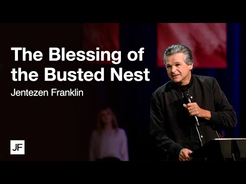 The Blessing of the Busted Nest  Jentezen Franklin