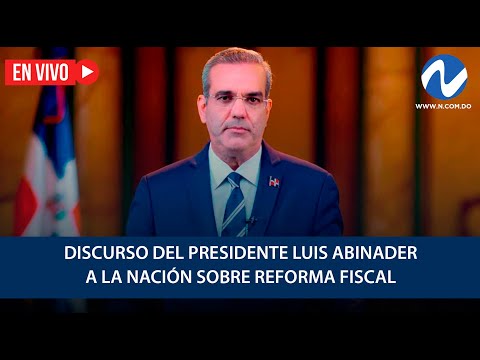 EN VIVO: Discurso del presidente Luis Abinader a la nación sobre Reforma Fiscal