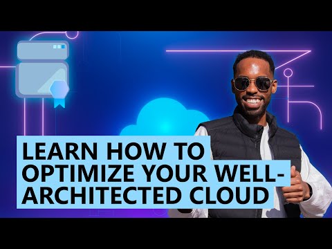 Learn How to Optimize Your Well-Architected Cloud