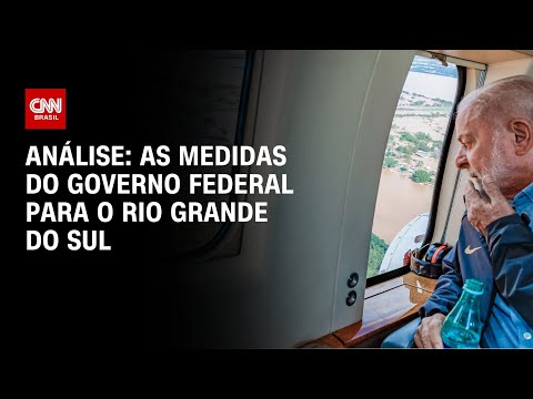 ​Análise: as medidas do governo federal para o Rio Grande do Sul | WW