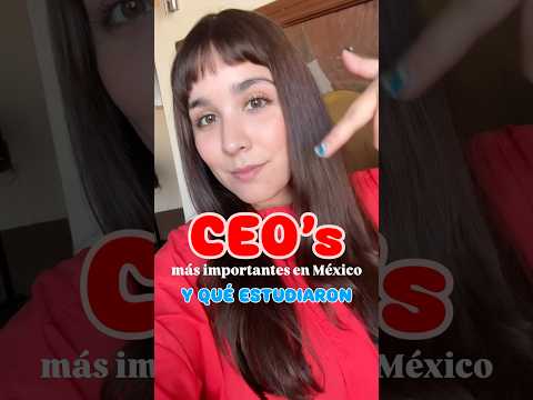 ¿Qué estudiaron los CEO's más importantes de México 🤔?