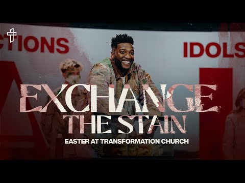 Exchange The Stain // What Are You Stained With? // Easter 2021 // Michael Todd