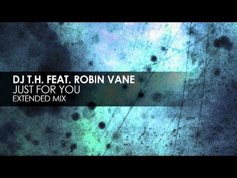 DJ T.H. featuring Robin Vane - Just For You - UCvYuEpgW5JEUuAy4sNzdDFQ