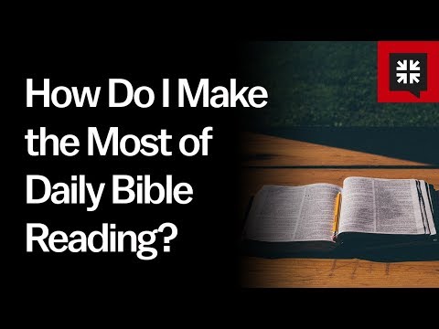 How Do I Make the Most of Daily Bible Reading? // Ask Pastor John