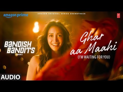 Bandish Bandits S2: Ghar Aa Maahi (I’m Waiting for You) (Audio) Ritwik,Shreya,Nikhita,Ankkit,Suvarna