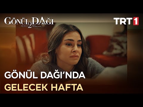 Gönül Dağı Gelecek Hafta - 48. Bölümde Neler Olacak?