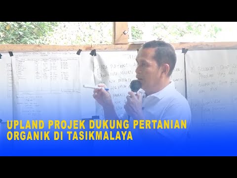 UPLAND PROJEK DUKUNG PERTANIAN ORGANIK DI TASIKMALAYA