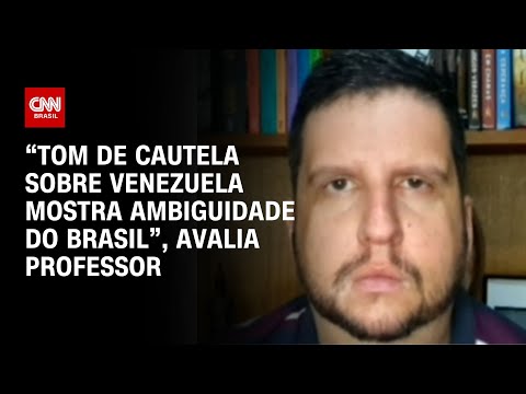 ​“Tom de cautela sobre Venezuela mostra ambiguidade do Brasil”, avalia professor | BASTIDORES CNN