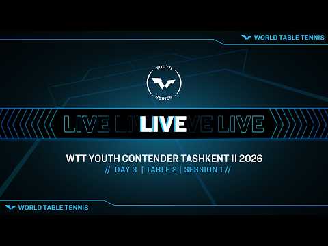 LIVE! | T2 | Day 3 | WTT Youth Contender Tashkent II 2026 | Session 1