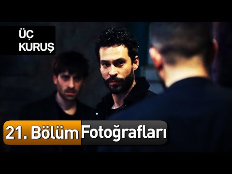 Üç Kuruş 21. Bölüm Fotoğrafları 📸📸