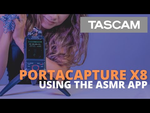 TASCAM Portacapture X8 - Using the ASMR App