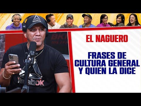 Frases de Cultura General y quién LA DICE - El Naguero