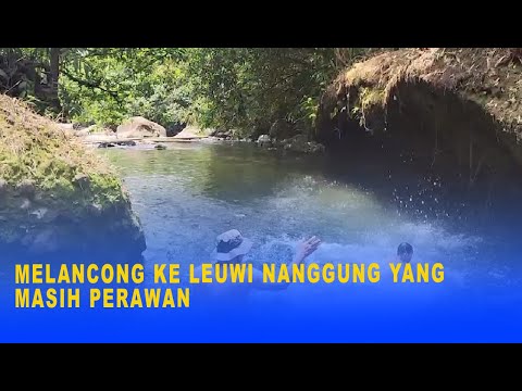 MELANCONG KE LEUWI NANGGUNG YANG MASIH PERAWAN